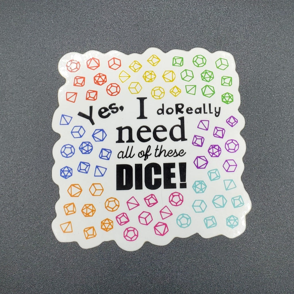 Yes I do really need all of these dice Glossy Vinyl Sticker